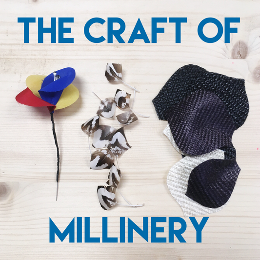 The Craft of Millinery Taster Workshops